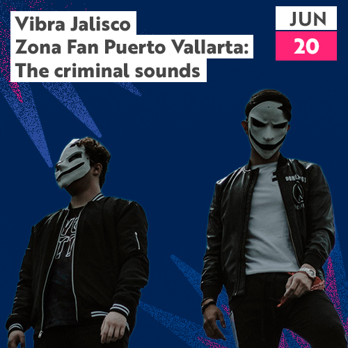 Vibra Jalisco Zona Fan Puerto Vallarta: The Criminal Sounds