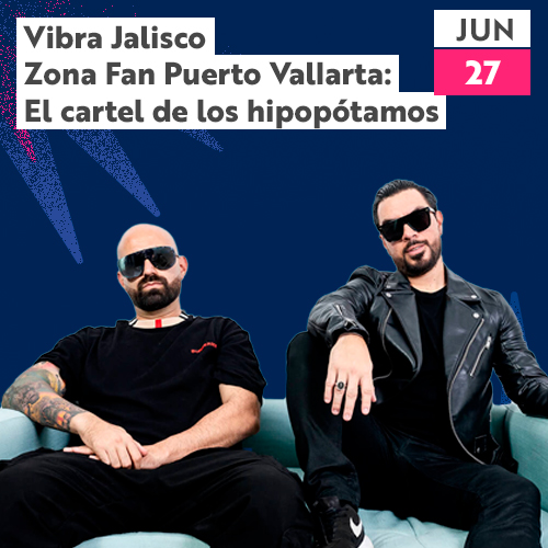 Vibra Jalisco Zona Fan Puerto Vallarta: El Cártel de los Hipopótamos